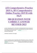 ATI Comprehensive Practice 2019 A, RN Comprehensive Online Practice 2019 B with NGN 300 QUESTION WITH CORRECT ANSWER REVISED 2023