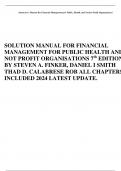 SOLUTION MANUAL FOR FINANCIAL MANAGEMENT FOR PUBLIC HEALTH AND NOT PROFIT ORGANISATIONS 7th EDITION BY STEVEN A. FINKER, DANIEL I SMITH THAD D. CALABRESE ROB ALL CHAPTERS INCLUDED 2024 LATEST UPDATE.