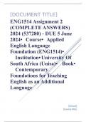 Exam (elaborations) ENG1514 Assignment 2 (COMPLETE ANSWERS) 2024 (537280) - DUE 5 June 2024 •	Course •	Applied English Language Foundation (ENG1514) •	Institution •	University Of South Africa (Unisa) •	Book •	Contemporary Foundations for Teaching English 