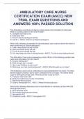 AMBULATORY CARE NURSE CERTIFICATION EXAM (ANCC) NEW TRIAL EXAM QUESTIONS AND ANSWERS 100% PASSED SOLUTION