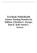 Test Bank: PublicHealth Science Nursing Practice,1st Edition, Christine L. Savage, Joan E. Kub, Sarah L. Groves