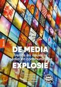 Samenvatting De media-explosie, ISBN: 9789024443437, Mediakenner (AKK-KEN)